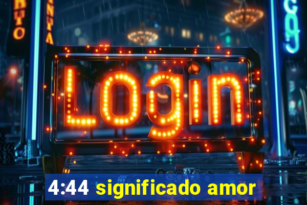 4:44 significado amor